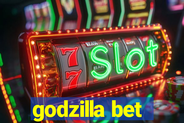 godzilla bet